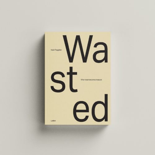 wasted: when trash becomes treasure cover